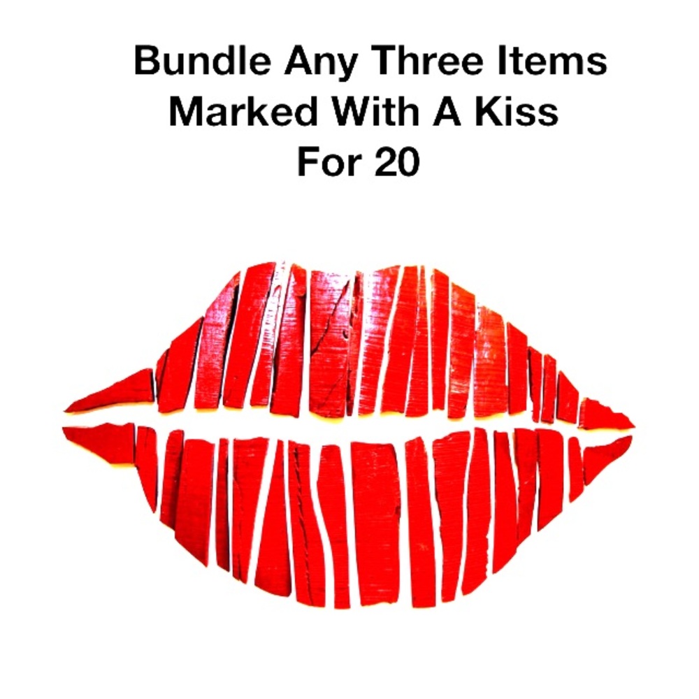 Bundle Any Three Items Marked With A Kiss For $20!
